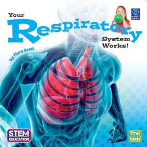 First Facts - Your Respiratory System Works!